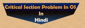 critical section problem in os in hindi