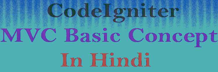 codeigniter basic concept in hindi