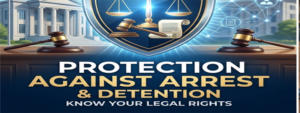 Protection Against Arrest and Detention feature img