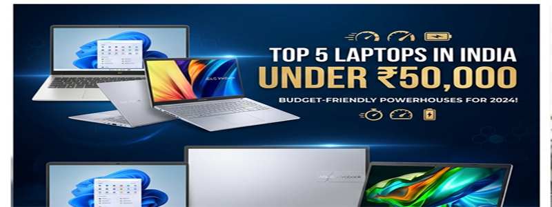 Top 5 Laptops in India Under ₹50,000 in 2026: Amazing